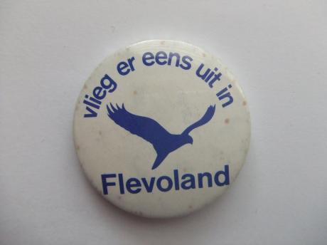 Flevoland vlieg er eens uit